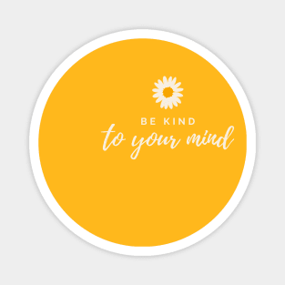 Be Kind to Your Mind Magnet